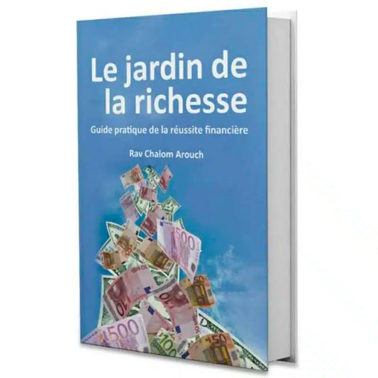 Le Jardin de la richesse – Rav Shalom Aroush – Livre sur la Réussite Financière