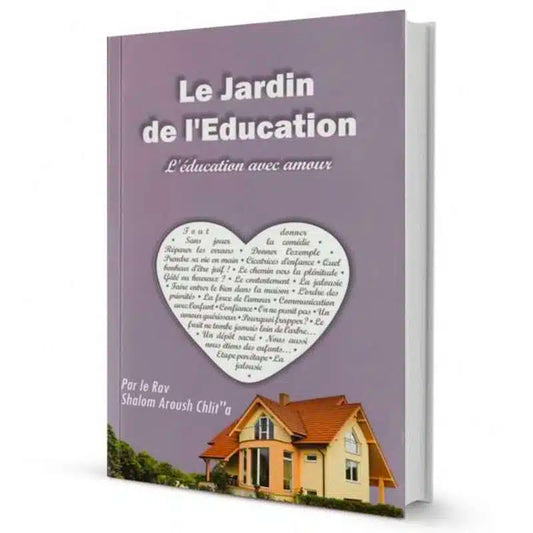 Le Jardin de l’Éducation – Rav Shalom Aroush – Livre sur l'éducation avec Amour